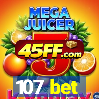 107 bet